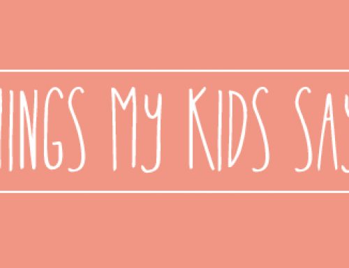 Things My Kids Say: No. 028