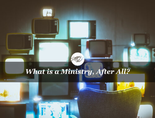 What Is a Ministry, After All?